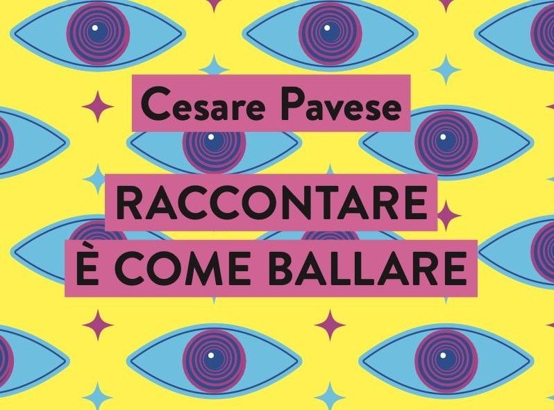 CESARE PAVESE, Raccontare è come ballare
